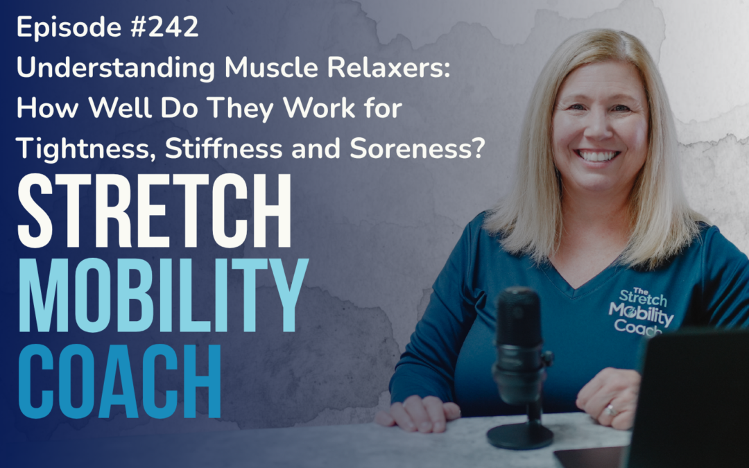 Understanding Muscle Relaxers: How Well Do They Work for Tightness, Stiffness and Soreness?