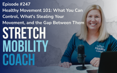 Healthy Movement 101: What You Can Control, What’s Stealing Your Movement, and the Gap Between Them